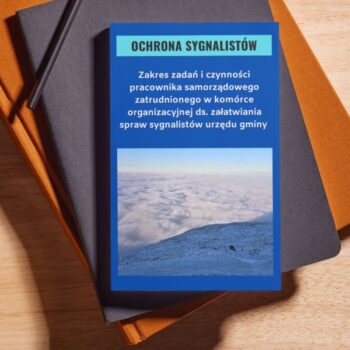 Zakres zadań i czynności pracownika samorządowego zatrudnionego w komórce organizacyjnej ds. załatwiania spraw sygnalistów urzędu gminy