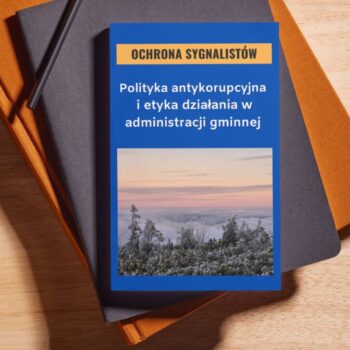 Polityka antykorupcyjna i etyka działania w administracji gminnej