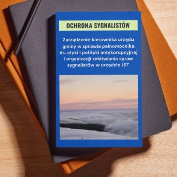 Zarządzenie kierownika urzędu gminy w sprawie pełnomocnika ds. etyki i polityki antykorupcyjnej  i organizacji załatwiania spraw sygnalistów w urzędzie JST