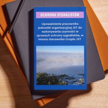 Upoważnienie pracownika jednostki organizacyjnej JST do wykonywania czynności w sprawach ochrony sygnalistów, w imieniu kierownika Urzędu JST